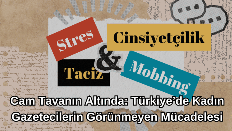 Cam tavanın altında: Türkiye’de kadın gazetecilerin görünmeyen mücadelesi