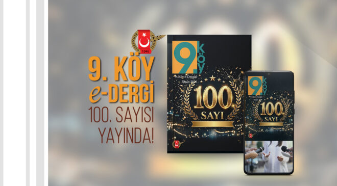 9.Köy e-Dergi 100. Sayısı Yayında!