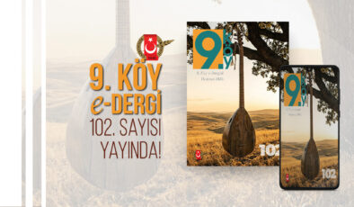 9.Köy e-Dergi 102. Sayısı Yayında!