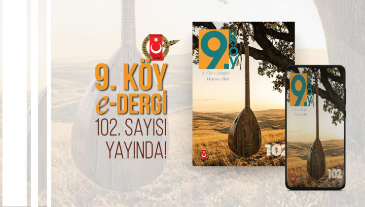 9.Köy e-Dergi 102. Sayısı Yayında!