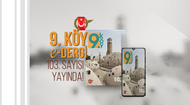 9.Köy e-Dergi 103. Sayısı Yayında!