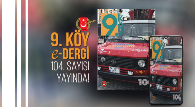 9.Köy e-Dergi 104. Sayısı Yayında!