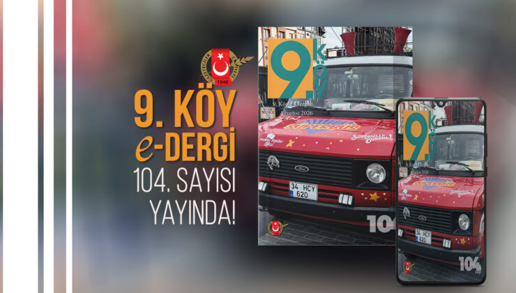 9.Köy e-Dergi 104. Sayısı Yayında!